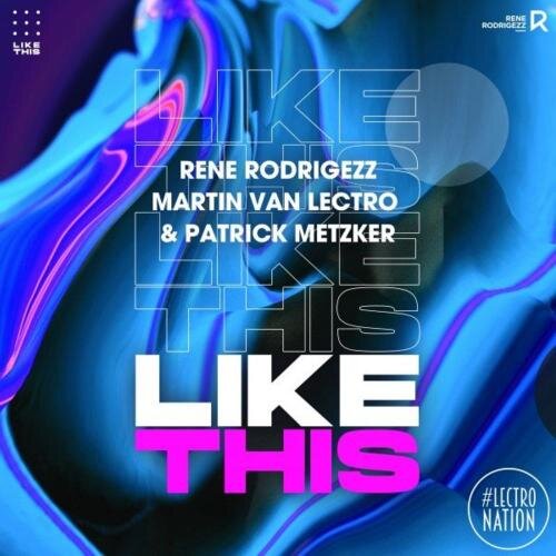 Like This - Rene Rodrigezz feat. Martin Van Lectro & Patrick Metzker