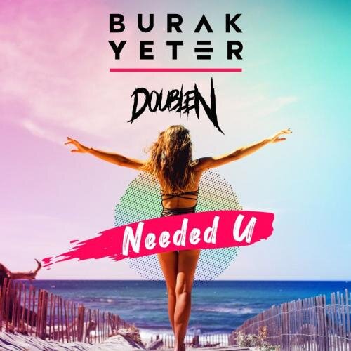 Needed U - Burak Yeter feat. Doublen