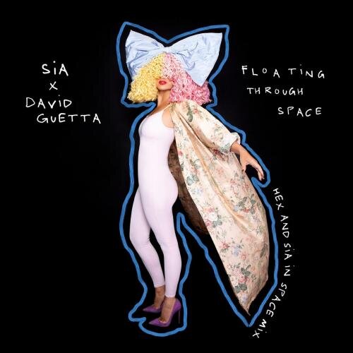 Floating Through Space (Hex & Sia In Space Mix) - Sia feat. David Guetta