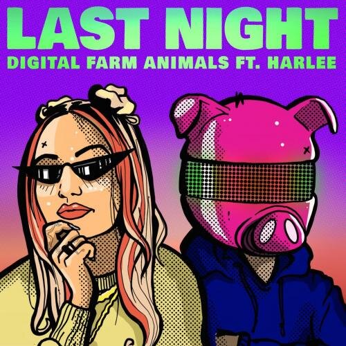 Last Night - Digital Farm Animals & Harlee