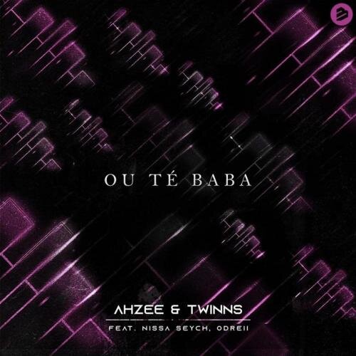 Ou té Baba - Ahzee & TWINNS feat. Nissa Seych, Odreii