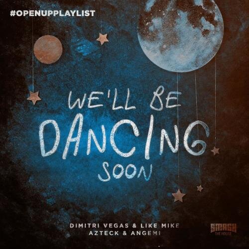 We'll Be Dancing Soon - Dimitri Vegas & Like Mike & Azteck & Angemi