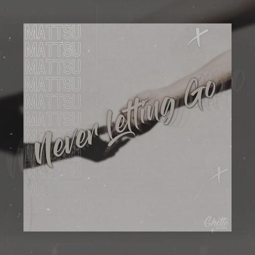 Never Letting Go - Mattsu