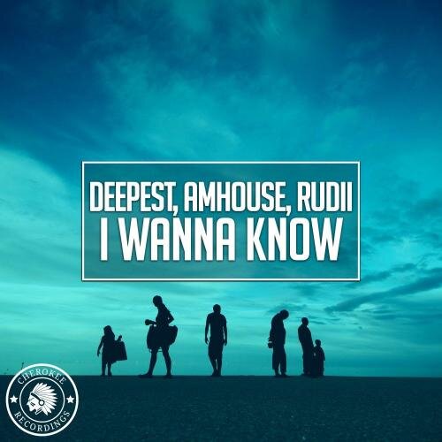 I Wanna Know - Deepest and AMHouse and Rudii