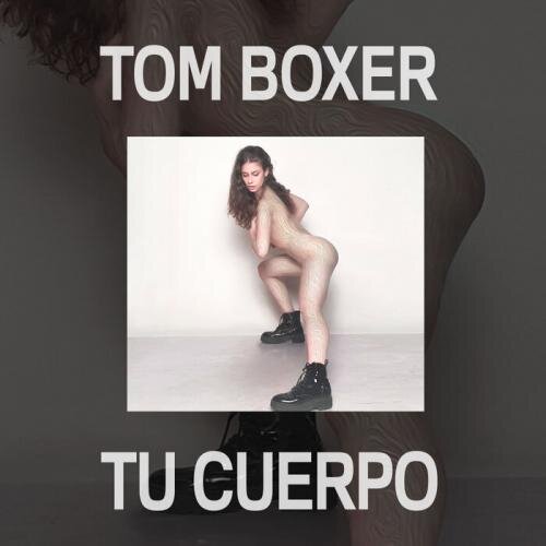 Tu Cuerpo - Tom Boxer