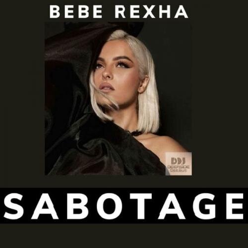 Sabotage (Deepside Deejays Remix) - Bebe Rexha