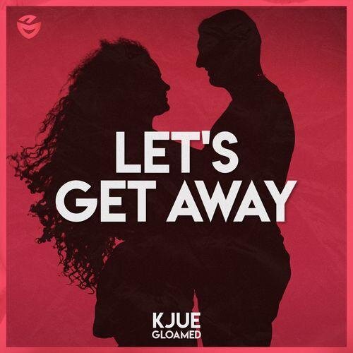 Let's Get Away - Kjue