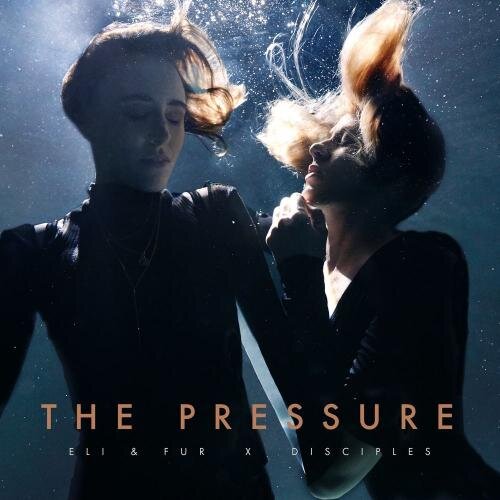 The Pressure - Eli & Fur feat. Disciples