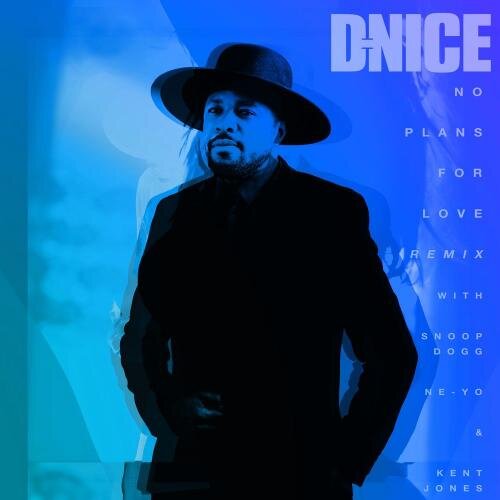 No Plans for Love (Remix) - D-Nice feat. Snoop Dogg & Ne-Yo & Kent Jones