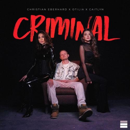 Criminal - Christian Eberhard feat. Otilia & Caitlyn