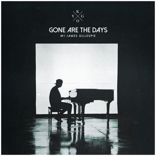 Gone Are The Days - Kygo & James Gillespie