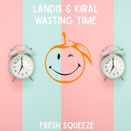 Wasting Time - Landis & Kiral