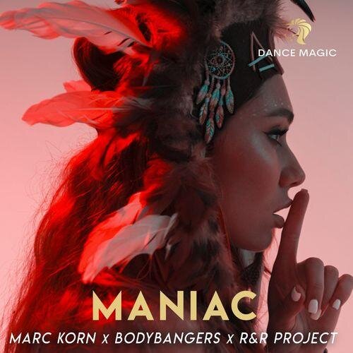 Maniac (Radio Edit) - Marc Korn & Bodybangers & R&R Project