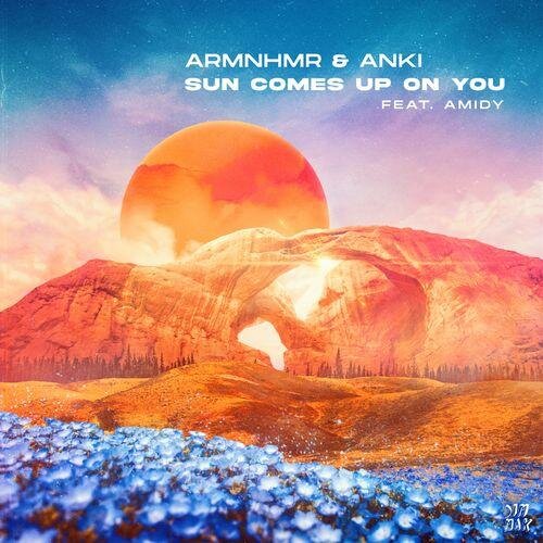 Sun Comes Up On You - ARMNHMR & Anki feat. Amidy