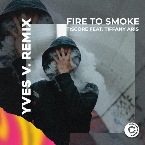 Fire To Smoke (Yves V Remix) - Tiscore feat. Tiffany Aris