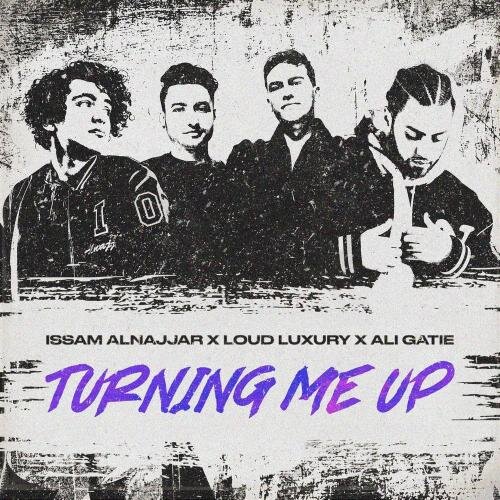 Turning Me Up (Hadal Ahbek) - Issam Alnajjar & Loud Luxury feat. Ali Gatie