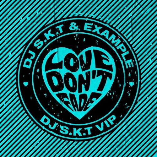 Love Dont Fade (DJ S.K.T VIP Edit) - DJ S.K.T feat. Example