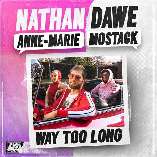 Way Too Long - Nathan Dawe & Anne-Marie & Mostack