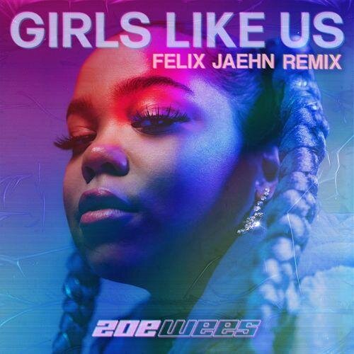 Girls Like Us (Felix Jaehn Remix) - Zoë Wees