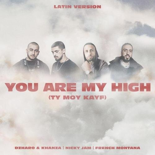 You Are My High (Ты Мой Кайф) (Latin Version) - Джаро & Ханза feat. Nicky Jam & French Montana