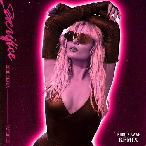 Sacrifice (Niiko x SWAE Remix) - Bebe Rexha