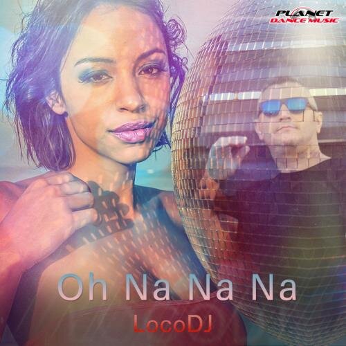 Oh Na Na Na - LocoDJ