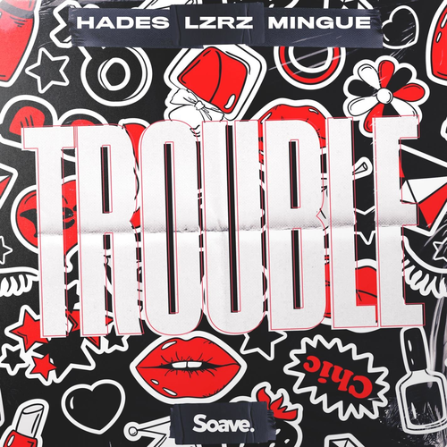 Trouble - Hades & LZRZ & Mingue