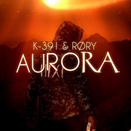 Aurora (HAYASA G Remix) - K-391 & RØRY