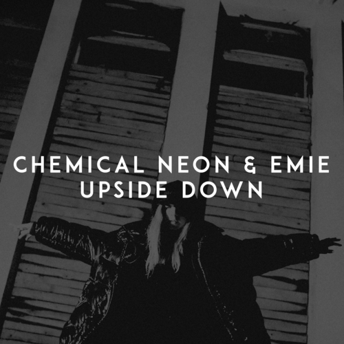 Upside Down - Chemical Neon & Emie