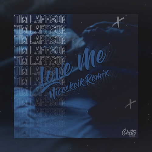 Love Me (NICESKEIK Remix) - Tim Larrson