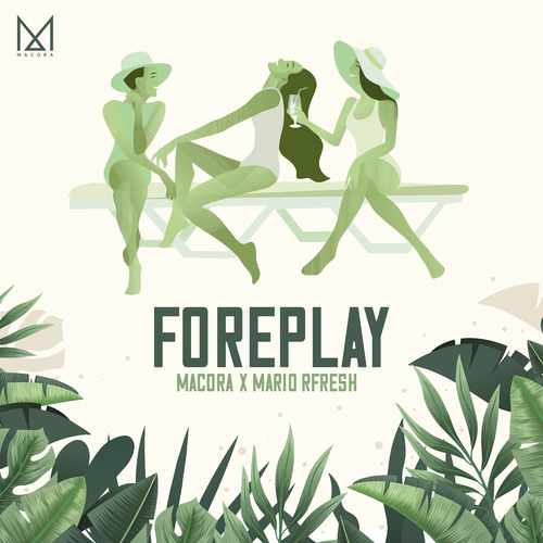 Foreplay - Macora & Mario Fresh