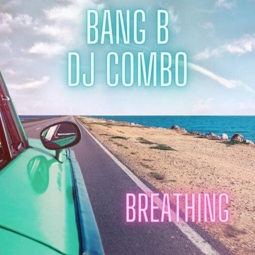 Breathing - Bang B & DJ Combo