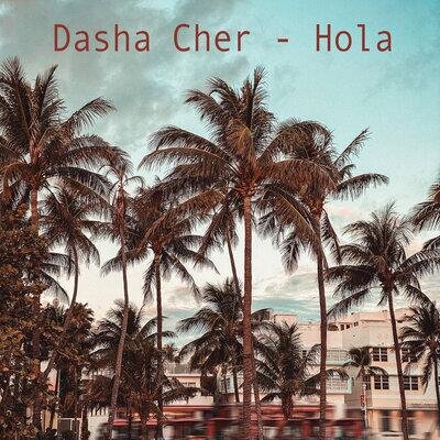 Hola - Dasha Cher