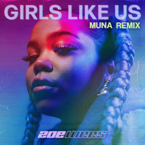 Girls Like Us (MUNA Remix) - Zoë Wees