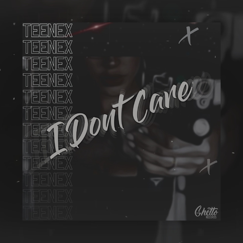 I Dont Care - Teenex