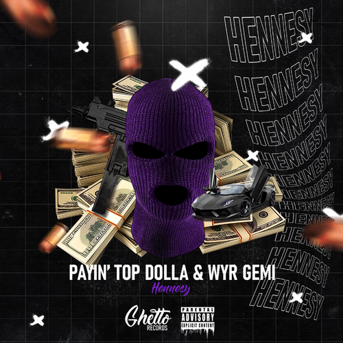 Hennesy - Payin' Top Dolla & WYR GEMI