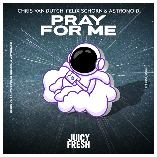 Pray for Me - Chris van Dutch & Felix Schorn & Astronold