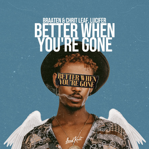 Better When You're Gone - Braaten & Chrit Leaf, Lucifer