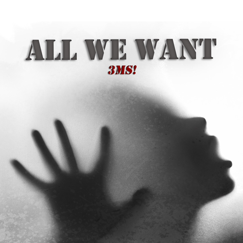 All We Want - 3MS!