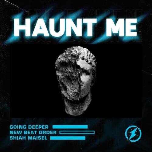 Haunt Me - Going Deeper & New Beat Order feat. Shiah Maisel