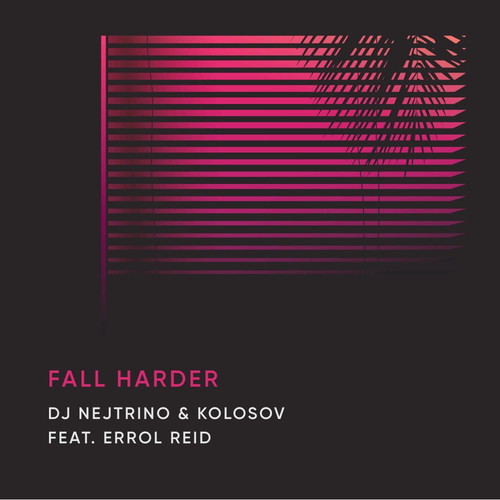 Fall Harder - Dj Nejtrino & KOLOSOV feat. Errol Reid