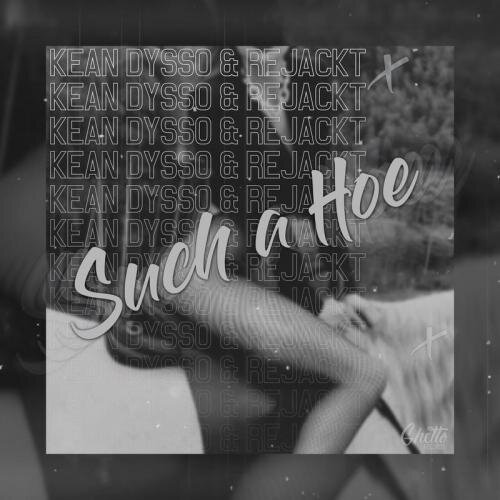 Such A Hoe - KEAN DYSSO & Rejackt