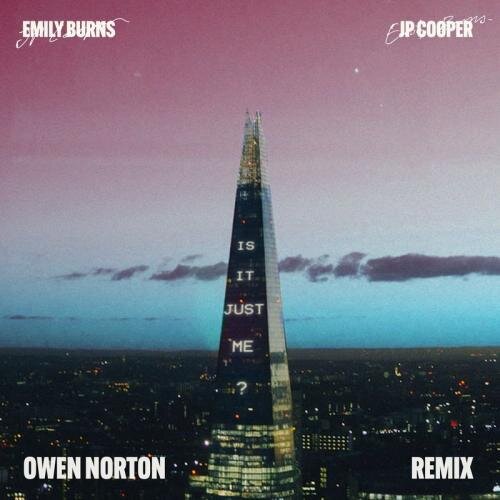 Is It Just Me (Owen Norton Remix) - Emily Burns feat. JP Cooper