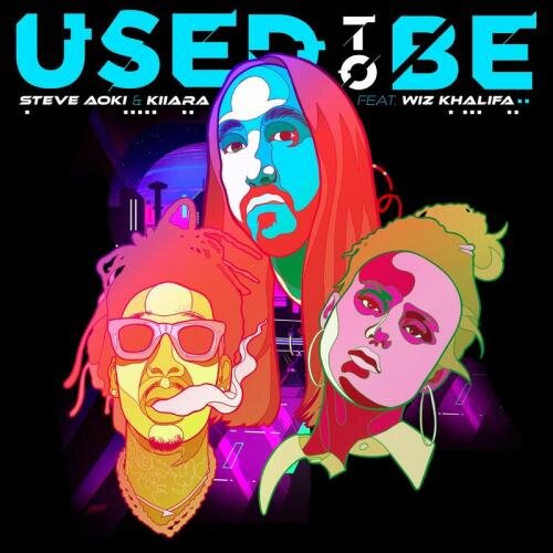 Used To Be - Steve Aoki &  Kiiara feat. Wiz Khalifa