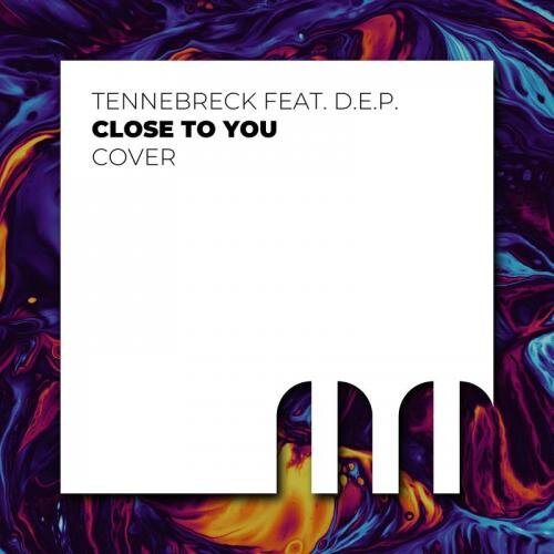 Close To You - Tennebreck feat. D.E.P.