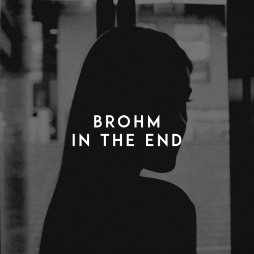 In the End - BROHM