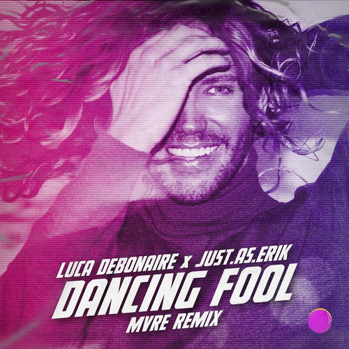 Dancing Fool (MVRE Remix) - Luca Debonaire & Just. As. Erik