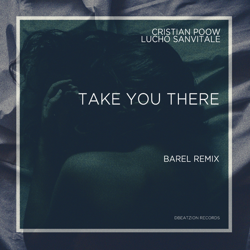 Take You There (Barel Remix) - Cristian Poow