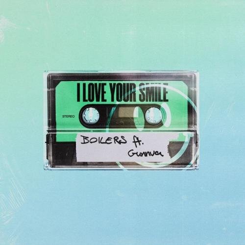 I Love Your Smile - BOILERS feat. Gunnva