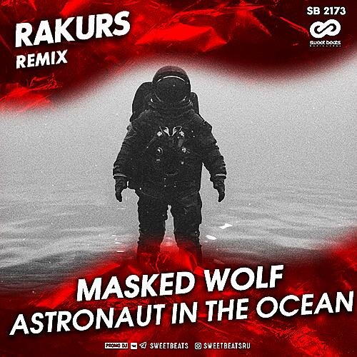 Astronaut In The Ocean (Ibrahim & Ømer Remix) - Masked Wolf